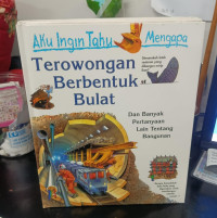 Image of Aku Ingin Tahu Mengapa: Terowongan Berbentuk Bulat