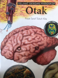 Image of Melihat Dengan Mikroskop Otak : Pusat Saraf Tubuh Kita