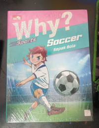 Image of Why? Sports: Soccer - Sepak Bola